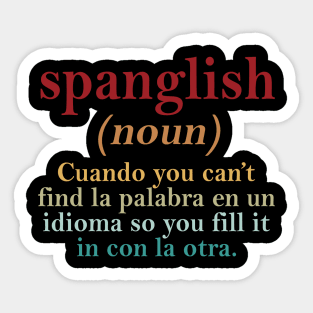 Spanglish Cuando You Can't Find La Palabra En Un Indioma So You Fill It In Con La Otra Sticker